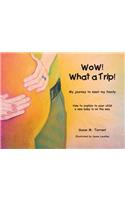WoW! What a Trip!