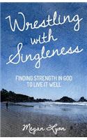 Wrestling with Singleness