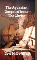 The Aquarian Gospel of Jesus The Christ