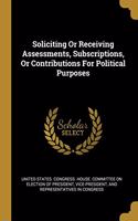 Soliciting Or Receiving Assessments, Subscriptions, Or Contributions For Political Purposes