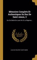 Mémoires Complets Et Authentiques Su Duc De Saint-simon, 3