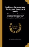Decisiones Sacramentales, Theologicae, Canonicae & Legales