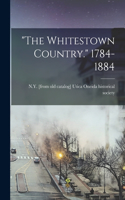 Whitestown Country. 1784-1884