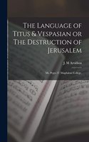 The Language of Titus & Vespasian or The Destruction of Jerusalem