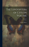 Lepidoptera of Ceylon Volume; Volume 1