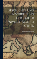 Geschichte Und Beschreibung Der Prager Universitätsbibliothek