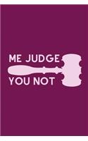 Me Judge You Not: Useful Courtroom notebook For All Judges Or Training Judges