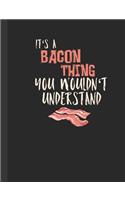 Notizbuch: 140 linierte Seiten in diesem Notizheft. It's A Bacon Thing You Wouldn't Understand