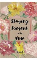 Staying Present in the Now Journal: Staying Present When You're Too Focused on the Past or Future