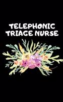 Telephonic Triage Nurse: The Ultimate Nurse Appreciation Journal Gift: This Blank Lined Diary To Write Things in. Makes a Great RN, Nursing Student or Nurse Graduation Gift 