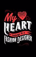 My Heart Belongs to a Fashion Designer: 6x9 inches blank notebook, 120 Pages, Composition Book and Journal, lovely gift for your favorite Fashion Designer