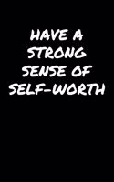 Have A Strong Sense Of Self Worth