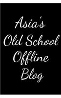 Asia's Old School Offline Blog: Notebook / Journal / Diary - 6 x 9 inches (15,24 x 22,86 cm), 150 pages.
