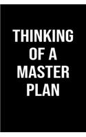 Thinking Of A Master Plan: A funny soft cover blank lined journal to jot down ideas, memories, goals or whatever comes to mind.