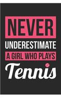 Never Underestimate A Girl Who Plays Tennis - Tennis Training Journal - Tennis Notebook - Gift for Tennis Player