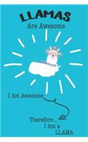 Llamas Are Awesome I Am Awesome Therefore I Am a Llama: Cute Llama Lovers Journal / Notebook / Diary / Birthday or Christmas Gift (6x9 - 110 Blank Lined Pages)