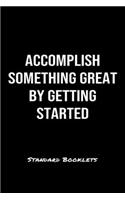 Accomplish Something Great By Getting Started Standard Booklets: A softcover fitness tracker to record five exercises for five days worth of workouts.