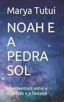 Noah E a Pedra Sol: Uma aventura entre a realidade e a fantasia