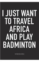 I Just Want to Travel Africa and Play Badminton