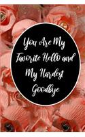 You Are My Favorite Hello and My Hardest Goodbye