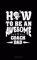 How To Be An Awesome Coach Dad: Maintenance Log Book(1721 Maintenance Log Book)