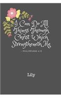 I Can Do All Things Through Christ Lily: Personalized KJV King James Version Philippians 4:13 Bible Verse Quote 6 x 9 Blank Lined Writing Notebook Journal, 110 Pages