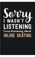 I was Dreaming about Inline Skating: Blank Lined Notebook 6 x 9 Inch 100 Pages