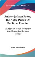 Andrew Jackson Potter, The Noted Parson Of The Texan Frontier