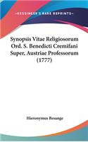 Synopsis Vitae Religiosorum Ord. S. Benedicti Cremifani Super, Austriae Professorum (1777)
