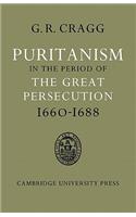 Puritanism in the Period of the Great Persecution 1660-1688