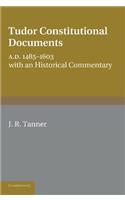 Tudor Constitutional Documents A.D. 1485–1603