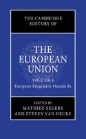 Cambridge History of the European Union: Volume 1, European Integration Outside-In