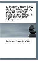 A Journey from New York to Montreal by Way of Saratoga Springs and Niagara Falls in the Year 1824;