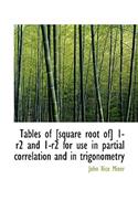 Tables of [Square Root Of] 1-R2 and 1-R2 for Use in Partial Correlation and in Trigonometry