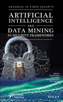 Artificial Intelligence and Data Mining Approaches in Security Frameworks