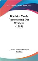 Boethius Vande Vertroosting Der Wysheyd (1585)