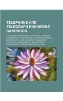 Telephone and Telegraph Engineers' Handbook; A Convenient Reference Book for All Persons Interested in Telephone and Telegraph Systems, Location of Fa: (English)
