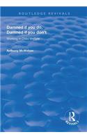 Damned If You Do, Damned If You Don't