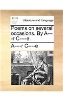Poems on Several Occasions. by A----R C----E.