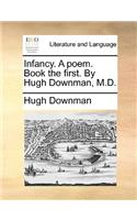 Infancy. a Poem. Book the First. by Hugh Downman, M.D.