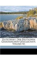 Zeitschrift Der Deutschen Geologischen Gesellschaft, Volume 45