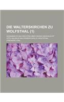 Die Walterskirchen Zu Wolfsthal; Gesammelte Nachrichten Uber Dieses Geschlecht (1 )