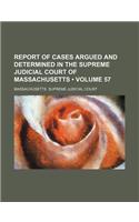 Massachusetts Reports; Cases Argued and Determined in the Supreme Judicial Court of Massachusetts Volume 57: (English)