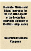 Manual of Marine and Inland Insurance for the Use of the Agents of the Protection Insurance Company in the Mississippi Valley: (English)