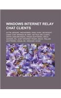 Windows Internet Relay Chat Clients: Ayttm, Bersirc, Instantbird, Irssi, Kvirc, Microsoft Comic Chat, Miranda Im, Mirc, Nettalk (IRC Client), Opera (W(English)