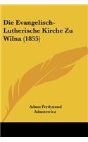 Evangelisch-Lutherische Kirche Zu Wilna (1855)