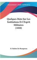 Quelques Mots Sur Les Institutions Et L'Esprit Militaires (1850)