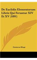 De Euclidis Elementorum Libris Qui Feruntur XIV Et XV (1891): (Latin)