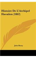 Histoire De L'Archipel Havaiien (1862)