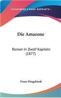 Die Amazone: Roman in Zwolf Kapiteln (1877)